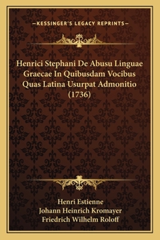 Paperback Henrici Stephani De Abusu Linguae Graecae In Quibusdam Vocibus Quas Latina Usurpat Admonitio (1736) [Latin] Book