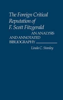 Hardcover The Foreign Critical Reputation of F. Scott Fitzgerald: An Analysis and Annotated Bibliography Book