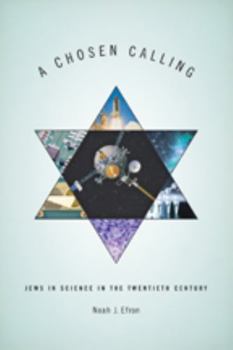 Hardcover A Chosen Calling: Jews in Science in the Twentieth Century Book