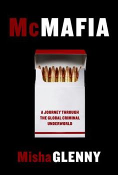 Hardcover McMafia: A Journey Through the Global Criminal Underworld Book
