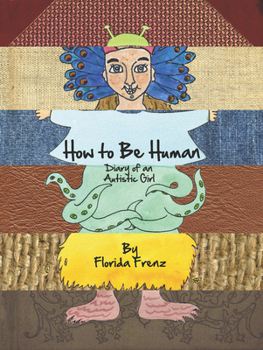 Hardcover How to Be Human: Diary of an Autistic Girl Book