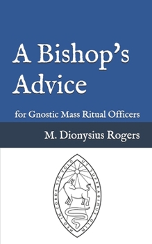 Paperback A Bishop's Advice: for Gnostic Mass Ritual Officers Book