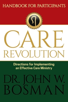 Paperback The Care Revolution - Handbook for Participants: Directions for Implementing an Effective Care Ministry Book