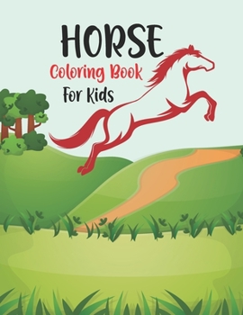 Paperback Horse Coloring Book for Kids: Cute and Fun Horse Coloring Book For Girls and Boys, Coloring and Activity Book for Kids Ages 3-8 with Beautiful Horse Book