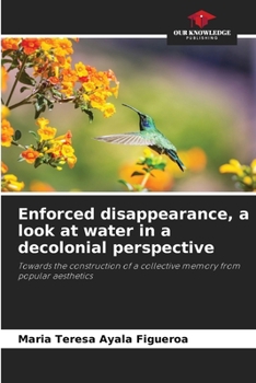 Paperback Enforced disappearance, a look at water in a decolonial perspective Book