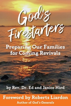 Paperback God's Firestarters: Preparing Our Families for Coming Revivals Book