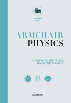 Hardcover Armchair Physics: From Electricity to Escape Velocities: The E=mc2 of Everyday Life Book