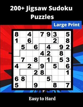 Paperback 200+ Jigsaw Sudoku Puzzles: irregular Sudoku Puzzles for adults and seniors [Large Print] Book