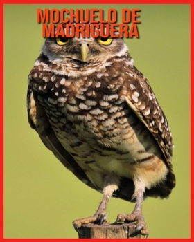 Mochuelo de madriguera: Libro para ni?os con im?genes asombrosas y datos curiosos sobre los Mochuelo de madriguera
