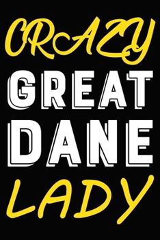 Paperback Crazy Great Dane Lady: Blank Lined Journal for Dog Lovers, Dog Mom, Dog Dad and Pet Owners Book