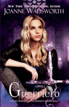 Guerriero: Fantasy romantico per ragazzi e young adult (Principesse del Mito) (Italian Edition)