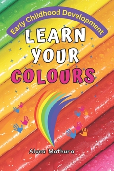 Paperback Learn Your Colours: Early Childhood Development Book