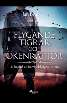 Paperback Flygande tigrar och ökenråttor: 21 kapitel ur 2: a världskrigets historia [Swedish] Book