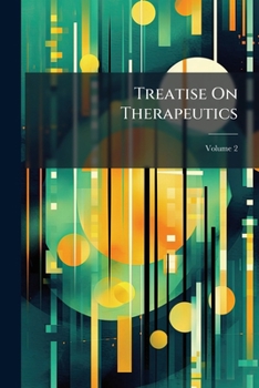 Paperback Treatise On Therapeutics; Volume 2 Book