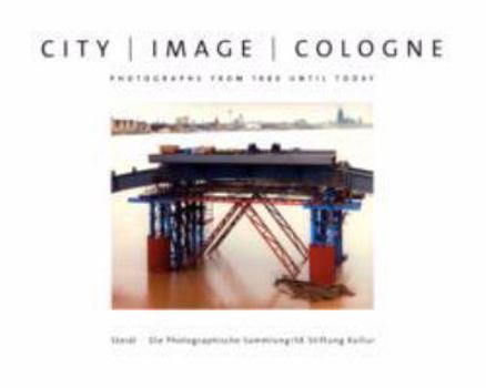 Hardcover City Image Cologne: Photographs from 1880 Until Today Book