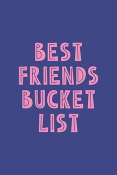 Paperback Best Friends Bucket List: Ideas and Memories Journal and Fun Notebook for Planning and Journaling Your Future Travels, Adventures, and Experienc Book