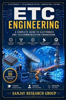 Electronics and Telecommunication Engineering (ETC): A Complete Guide to Electronics & Telecommunication Engineering (Engineering Study Books By Sanjay Mandavi)