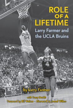 Hardcover Role of a Lifetime: Larry Farmer and the UCLA Bruins Book