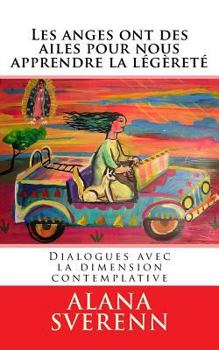 Paperback Les anges ont des ailes pour nous apprendre la legerete: Dialogues avec la dimension contemplative [French] Book