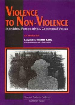 Violence to Non-Violence: Individual Perspectives, Communal Voices