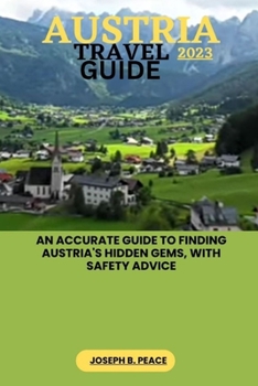 Paperback Austria Travel Guide 2023: An accurate guide to finding Austria's hidden gems, with safety advice Book