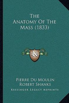 Paperback The Anatomy Of The Mass (1833) Book