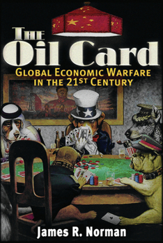 Paperback The Oil Card: Global Economic Warfare in the 21st Century Book