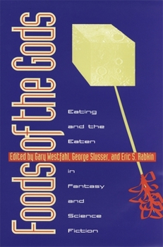 Hardcover Foods of the Gods: Eating and the Eaten in Fantasy and Science Fiction Book