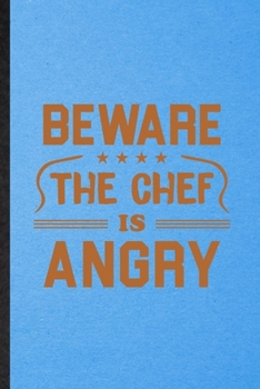 Paperback Beware This Chef Is Angry: Lined Notebook For Grill Bakery Cook Chef. Funny Ruled Journal For Asian Italian Seafood. Unique Student Teacher Blank Book