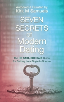 Paperback Seven Secrets of Modern Dating: The He Said, She Said Guide for Getting from Single to Spouse Book