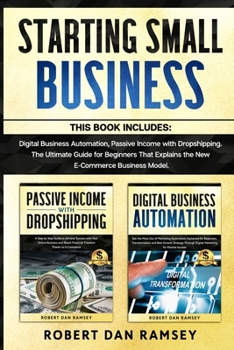 Paperback Starting Small Business: This Book Includes: Digital Business Automation, Passive Income with Dropshipping. The Ultimate Guide for Beginners Th Book