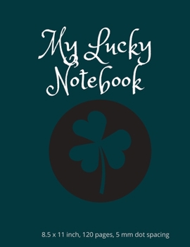 Paperback My Lucky Notebook: Dotted Notebook Paper Letter Size: - Bullet Dot Grid Graphing Pad Journal With Page Numbers For Drawing & Note Taking Book