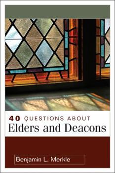 Paperback 40 Questions about Elders and Deacons Book