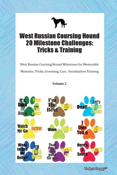 West Russian Coursing Hound 20 Milestone Challenges: Tricks & Training West Russian Coursing Hound Milestones for Memorable Moments, Tricks, Grooming, Care,  Socialization Training Volume 2