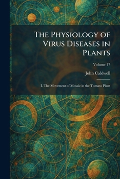 The Physiology of Virus Diseases in Plants: I. The Movement of Mosaic in the Tomato Plant