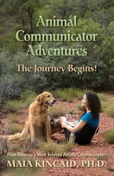 Paperback Animal Communicator Adventures: The Journey Begins! Book