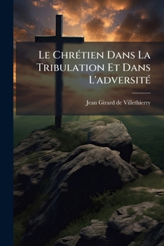 Paperback Le Chrétien Dans La Tribulation Et Dans L'adversité [French] Book