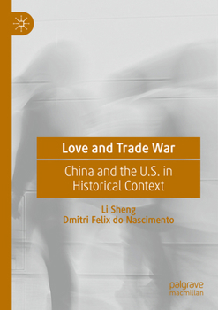 Paperback Love and Trade War: China and the U.S. in Historical Context Book