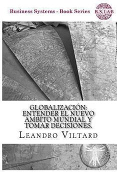 Paperback Globalizacion: Entender el nuevo ambito mundial y tomar decisiones. [Spanish] Book