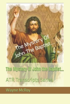 Paperback The Mystery Of John the Baptist...: ATR Transcripts Series Book