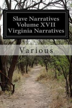 Paperback Slave Narratives Volume XVII Virginia Narratives: A Folk History of Slavery in the United States From Interviews with Former Slaves Book