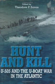 Hardcover Hunt and Kill: U-505 and the Battle of the Atlantic Book