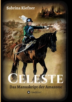 Paperback Celeste: Das Manuskript der Amazone [German] Book