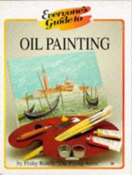 Paperback EVERYONE'S GUIDE TO OIL PAINTING (EVERYONE'S GUIDE TO) Book