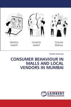 Paperback Consumer Behaviour in Malls and Local Vendors in Mumbai Book