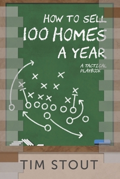 Paperback How to Sell 100 Homes a Year: A Tactical Playbook Book
