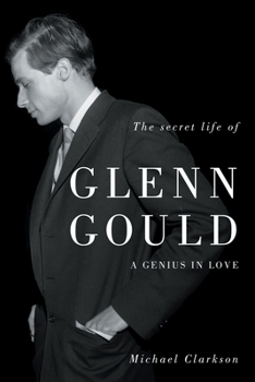 Hardcover The Secret Life of Glenn Gould: A Genius in Love Book