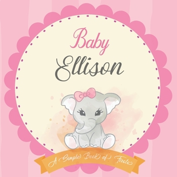 Paperback Baby Ellison A Simple Book of Firsts: First Year Baby Book a Perfect Keepsake Gift for All Your Precious First Year Memories Book