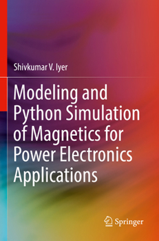 Paperback Modeling and Python Simulation of Magnetics for Power Electronics Applications Book