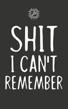 Paperback Shit I Can't Remember: Username and Internet Password Keeper: Black Key Book